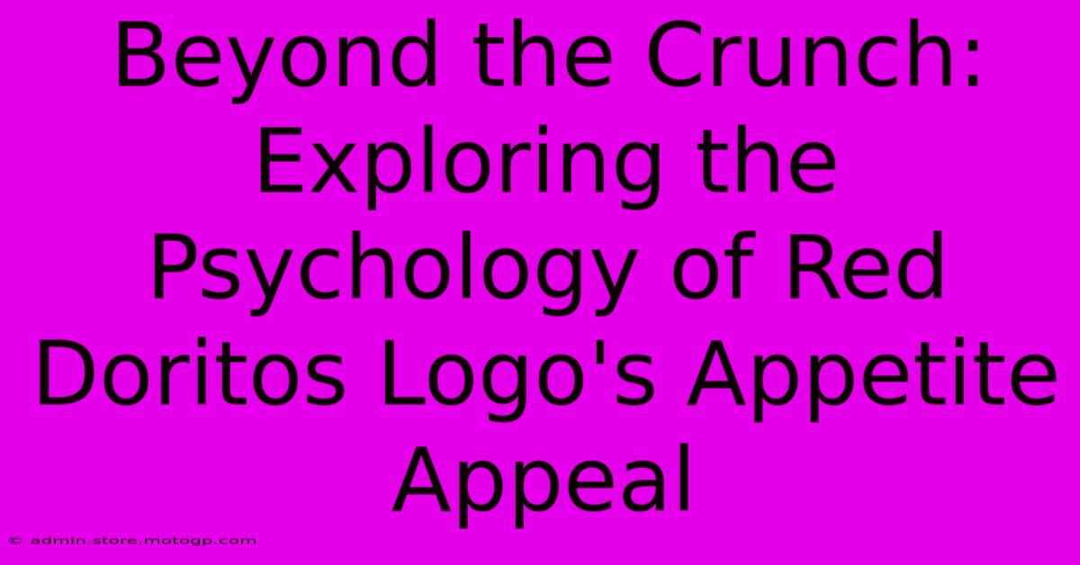 Beyond The Crunch: Exploring The Psychology Of Red Doritos Logo's Appetite Appeal