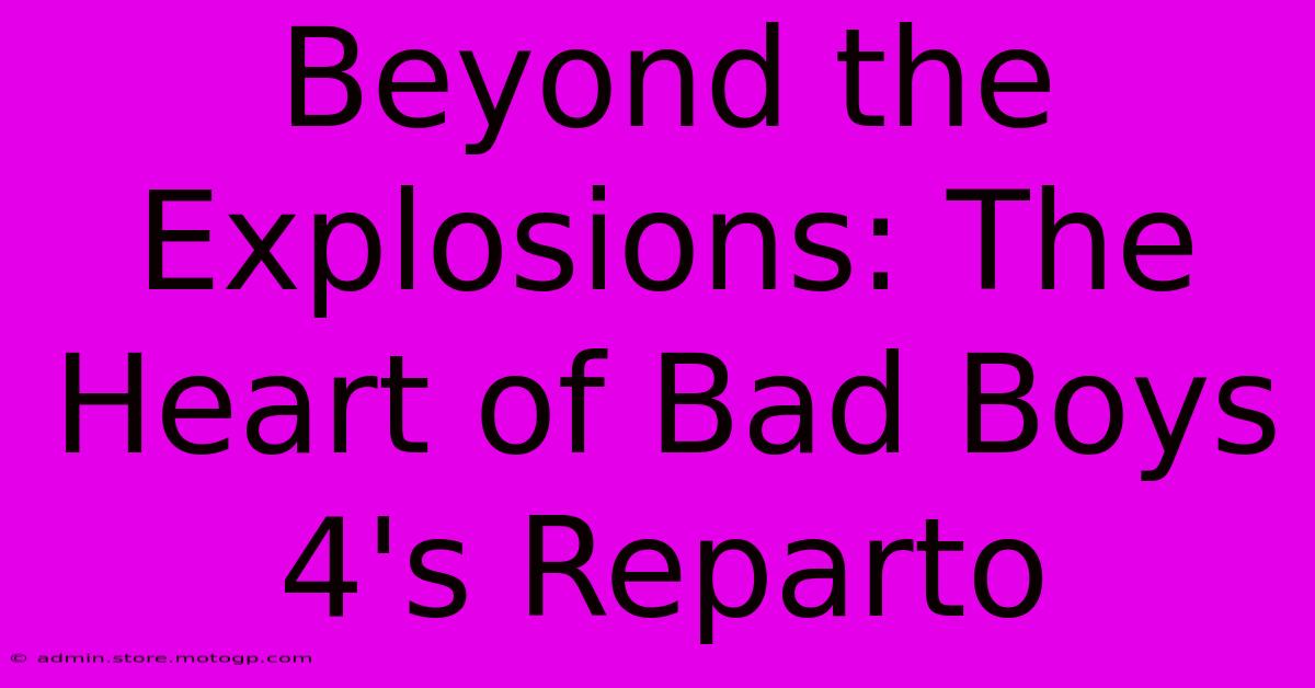 Beyond The Explosions: The Heart Of Bad Boys 4's Reparto