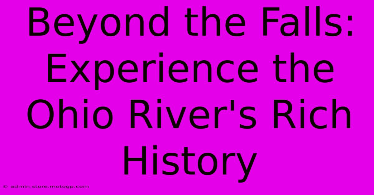 Beyond The Falls: Experience The Ohio River's Rich History