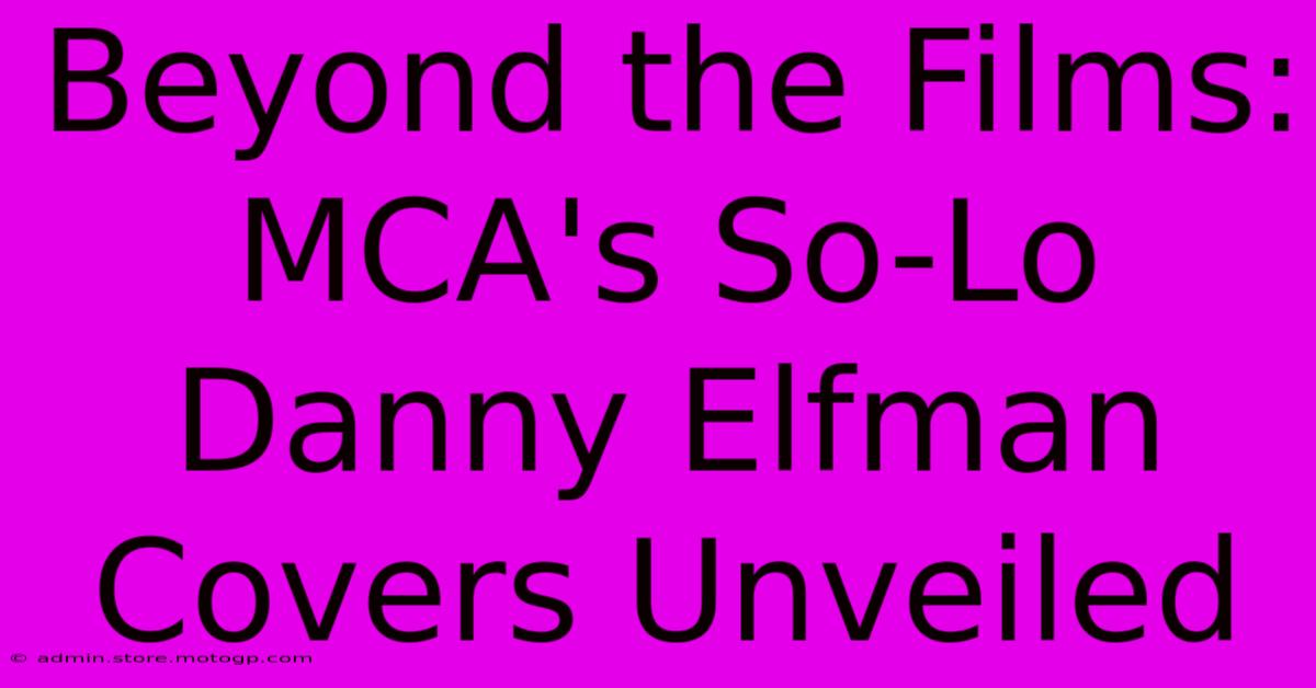 Beyond The Films: MCA's So-Lo Danny Elfman Covers Unveiled