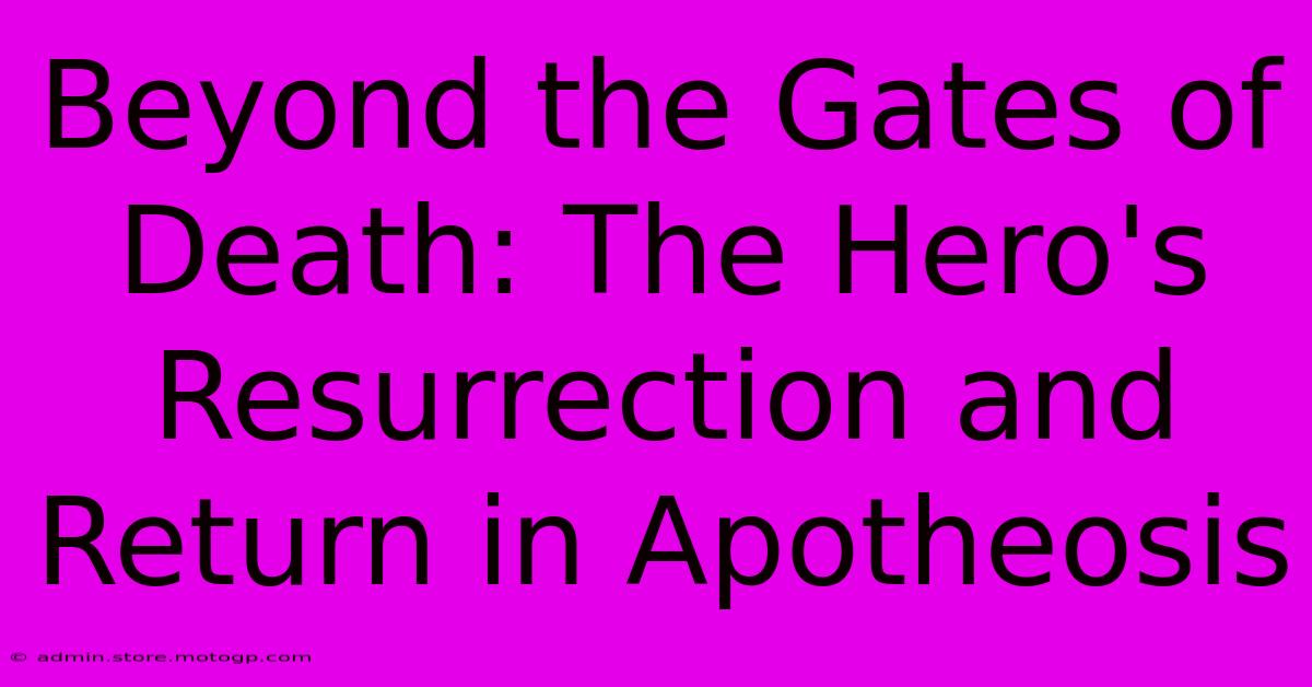 Beyond The Gates Of Death: The Hero's Resurrection And Return In Apotheosis