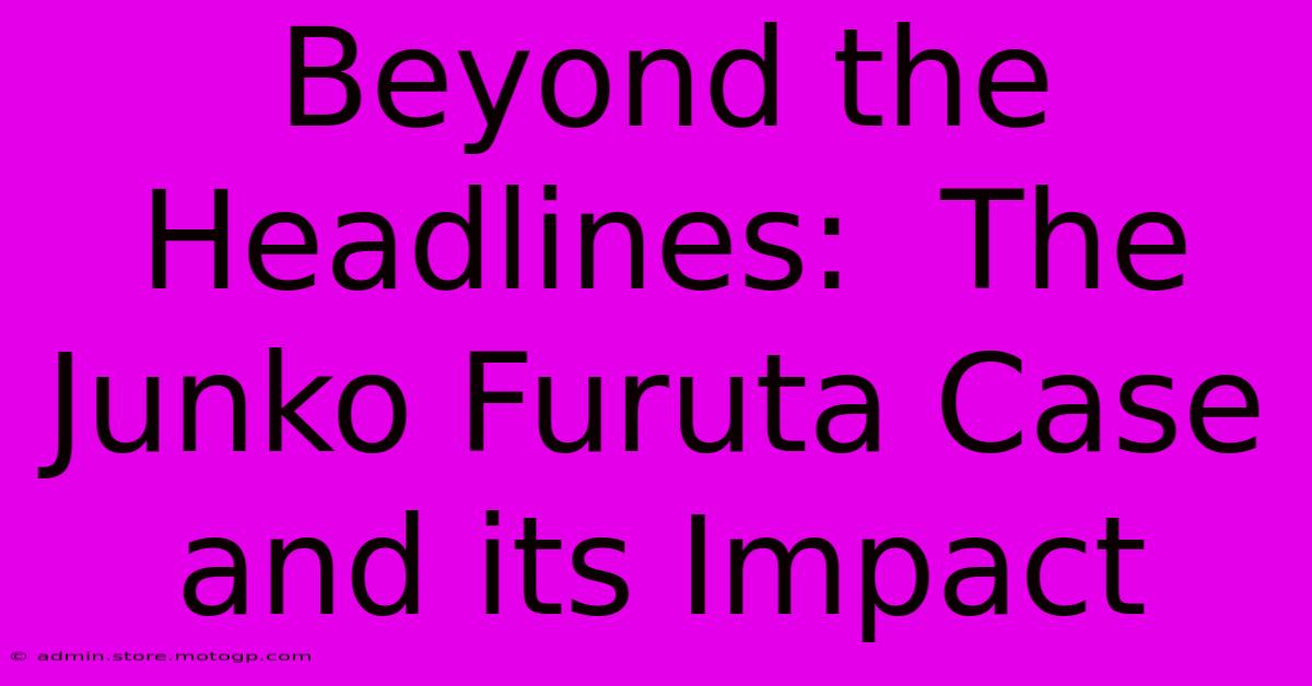 Beyond The Headlines:  The Junko Furuta Case And Its Impact