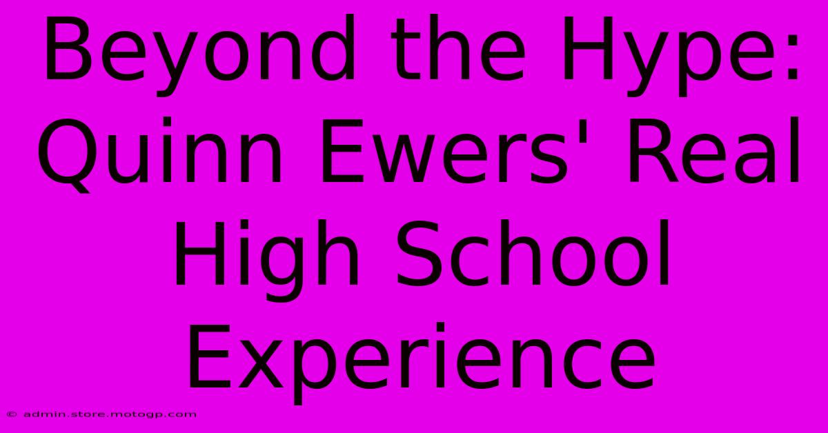 Beyond The Hype: Quinn Ewers' Real High School Experience