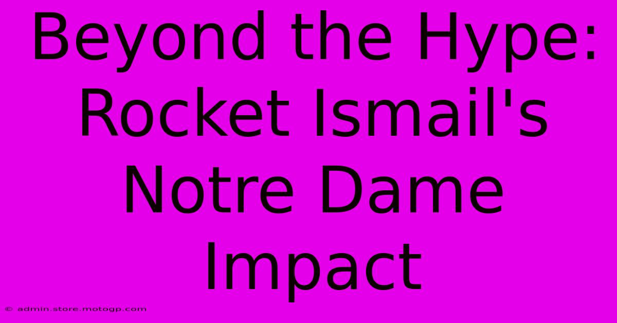 Beyond The Hype: Rocket Ismail's Notre Dame Impact