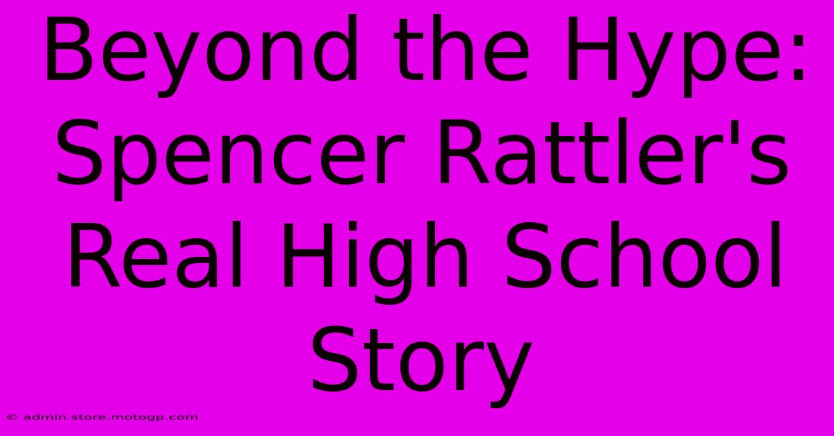 Beyond The Hype: Spencer Rattler's Real High School Story