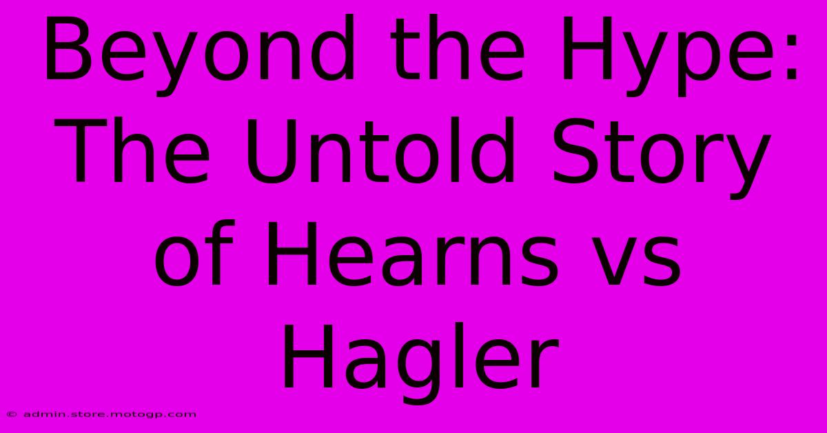 Beyond The Hype: The Untold Story Of Hearns Vs Hagler