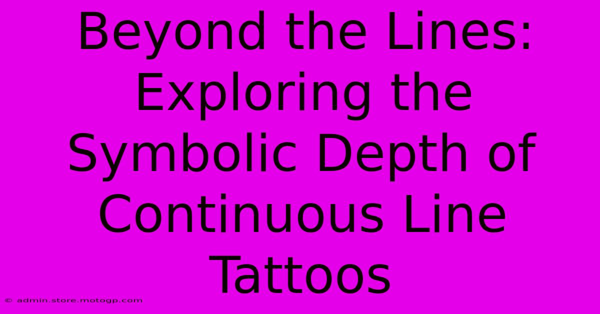 Beyond The Lines: Exploring The Symbolic Depth Of Continuous Line Tattoos