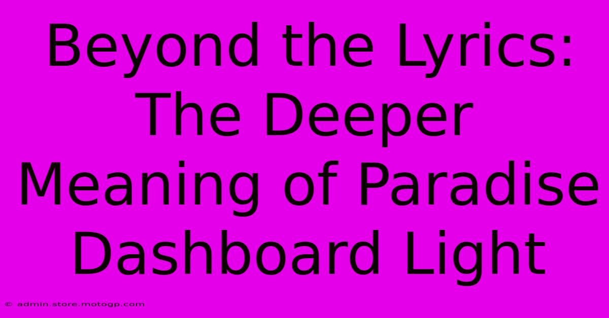 Beyond The Lyrics: The Deeper Meaning Of Paradise Dashboard Light