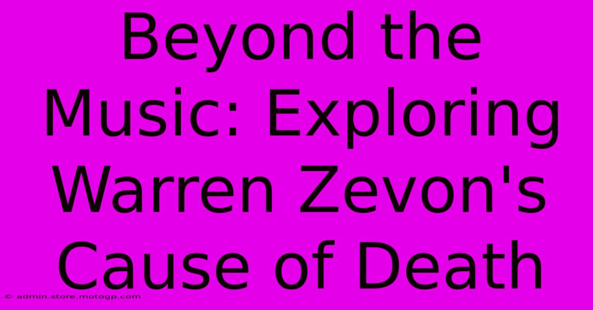 Beyond The Music: Exploring Warren Zevon's Cause Of Death