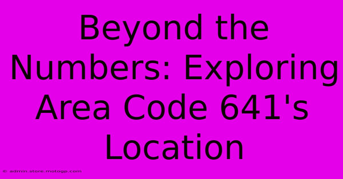 Beyond The Numbers: Exploring Area Code 641's Location