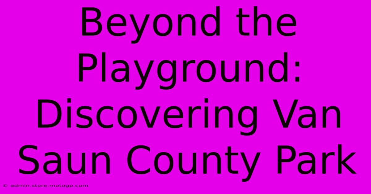 Beyond The Playground: Discovering Van Saun County Park