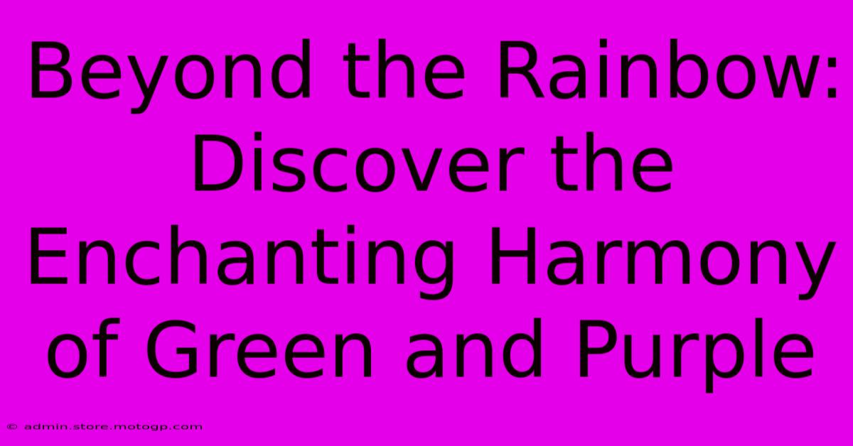 Beyond The Rainbow: Discover The Enchanting Harmony Of Green And Purple