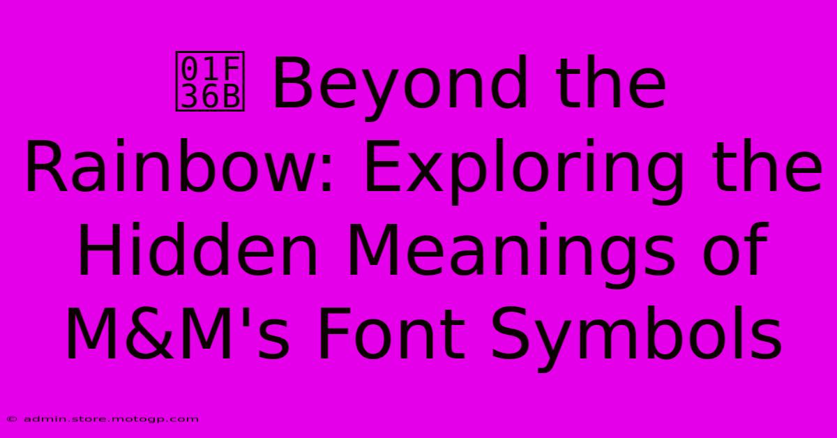 🍫 Beyond The Rainbow: Exploring The Hidden Meanings Of M&M's Font Symbols