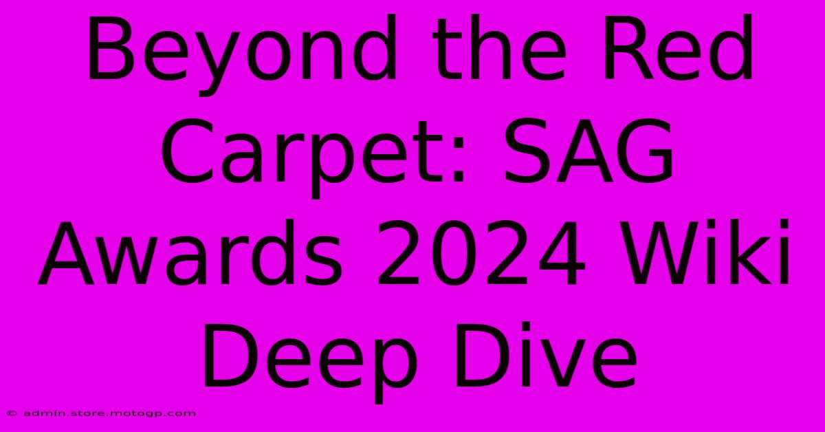 Beyond The Red Carpet: SAG Awards 2024 Wiki Deep Dive