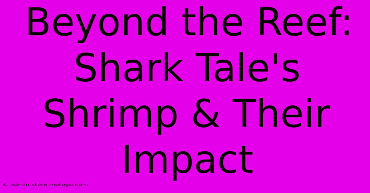 Beyond The Reef:  Shark Tale's Shrimp & Their Impact