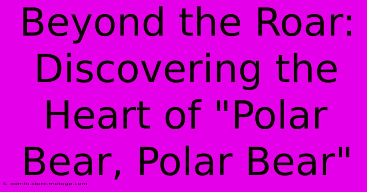 Beyond The Roar: Discovering The Heart Of 