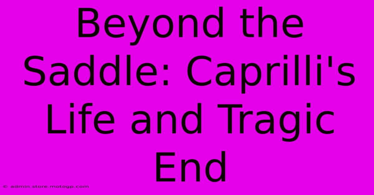 Beyond The Saddle: Caprilli's Life And Tragic End