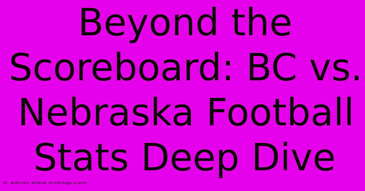 Beyond The Scoreboard: BC Vs. Nebraska Football Stats Deep Dive