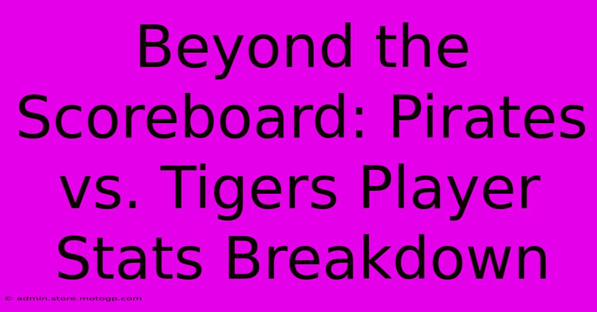 Beyond The Scoreboard: Pirates Vs. Tigers Player Stats Breakdown