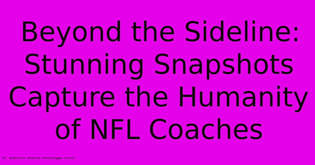 Beyond The Sideline: Stunning Snapshots Capture The Humanity Of NFL Coaches