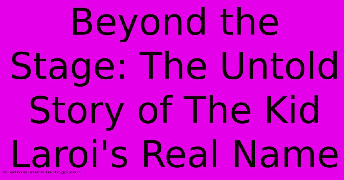 Beyond The Stage: The Untold Story Of The Kid Laroi's Real Name