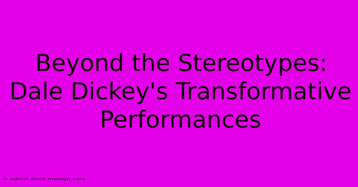 Beyond The Stereotypes: Dale Dickey's Transformative Performances