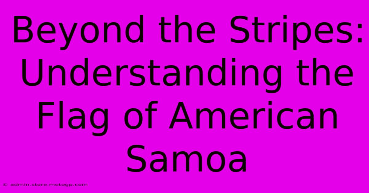 Beyond The Stripes: Understanding The Flag Of American Samoa