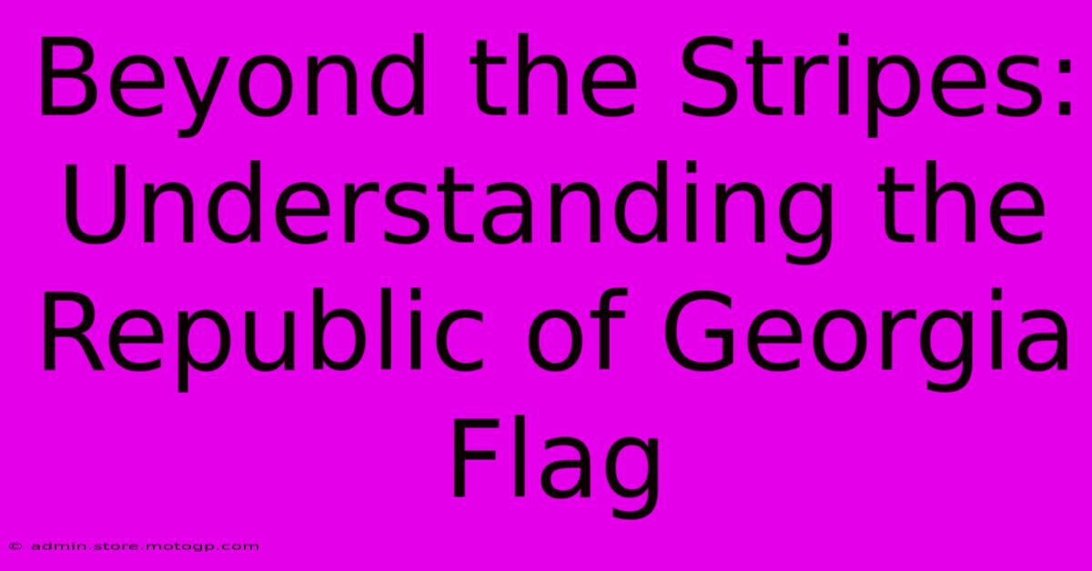 Beyond The Stripes: Understanding The Republic Of Georgia Flag