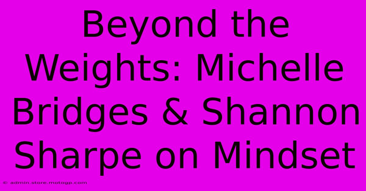 Beyond The Weights: Michelle Bridges & Shannon Sharpe On Mindset