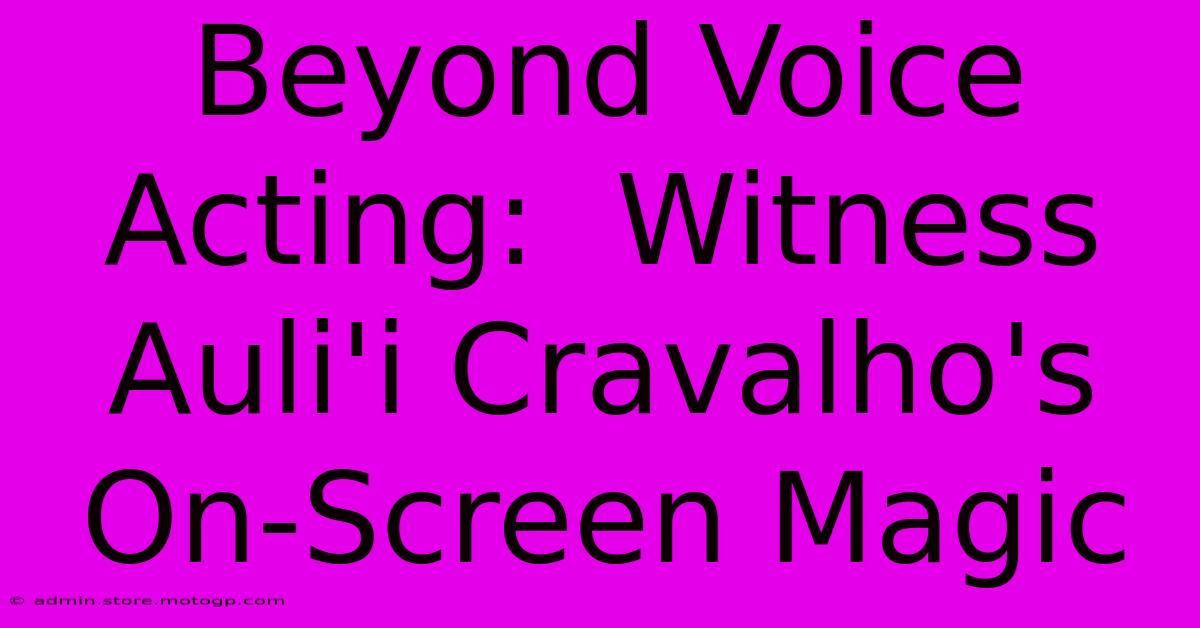 Beyond Voice Acting:  Witness Auli'i Cravalho's On-Screen Magic