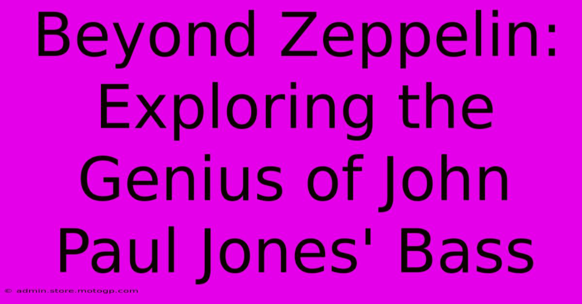 Beyond Zeppelin: Exploring The Genius Of John Paul Jones' Bass