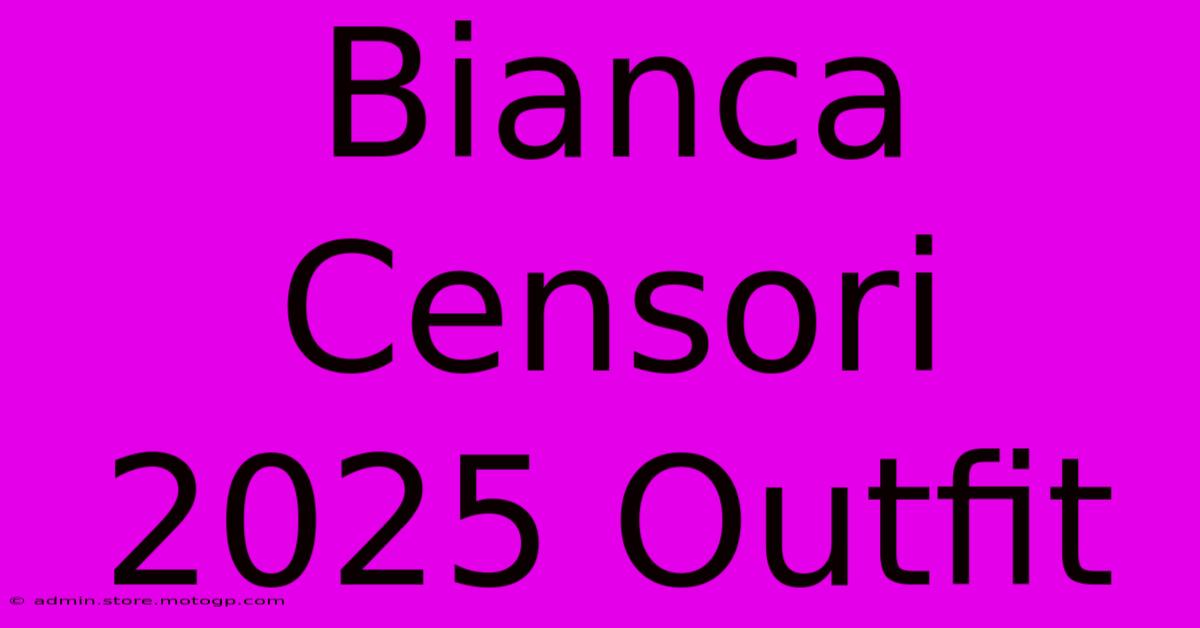 Bianca Censori 2025 Outfit