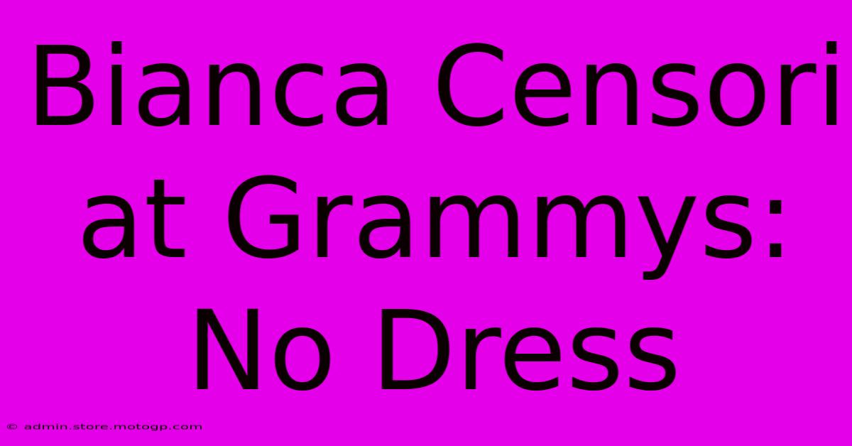 Bianca Censori At Grammys: No Dress