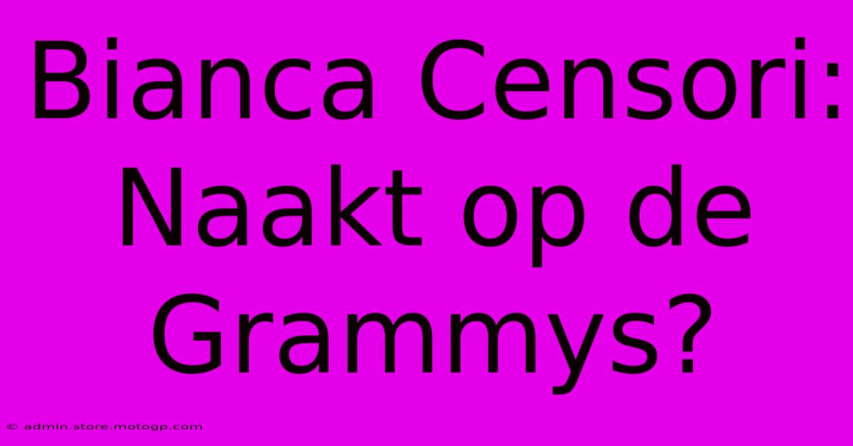 Bianca Censori: Naakt Op De Grammys?