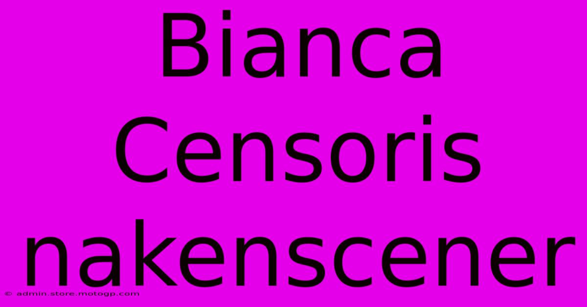 Bianca Censoris Nakenscener