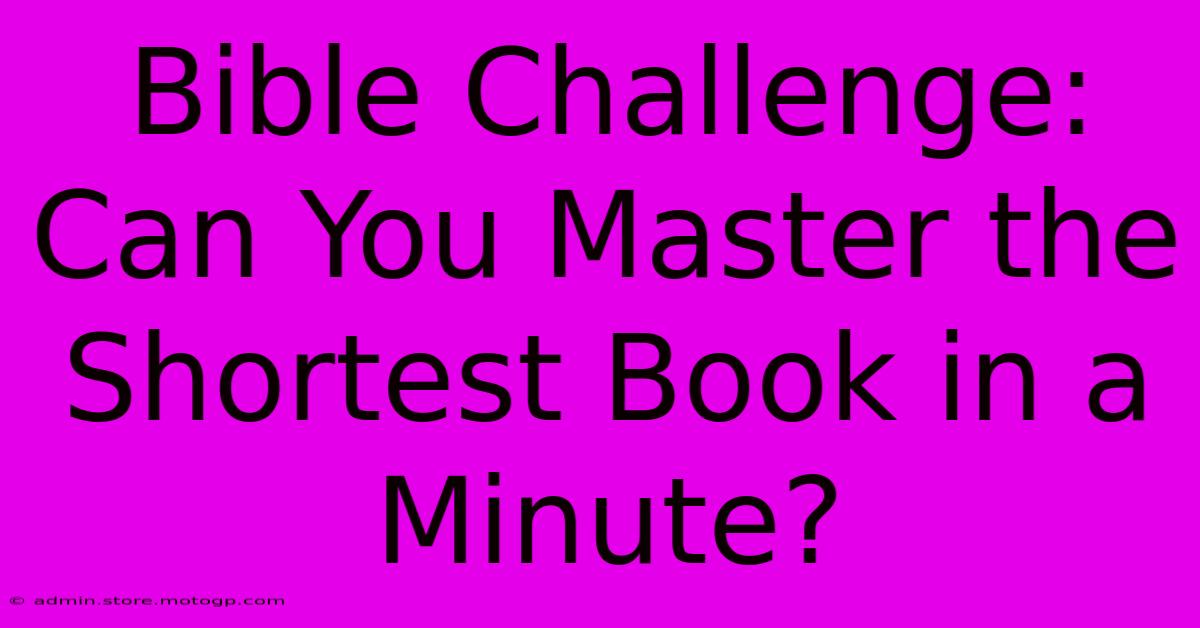 Bible Challenge: Can You Master The Shortest Book In A Minute?