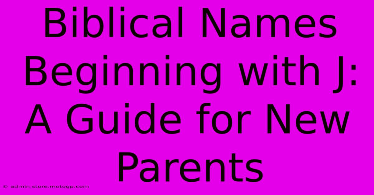 Biblical Names Beginning With J: A Guide For New Parents