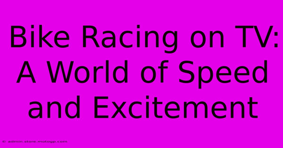 Bike Racing On TV:  A World Of Speed And Excitement