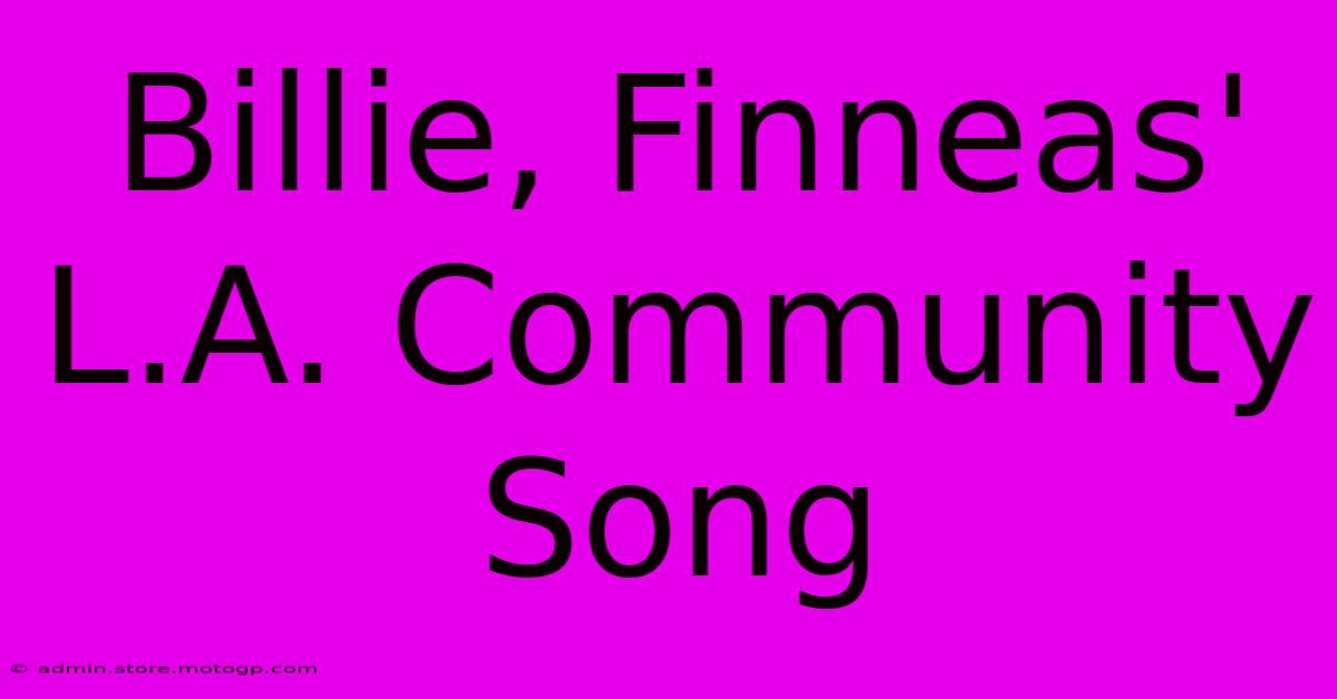 Billie, Finneas' L.A. Community Song