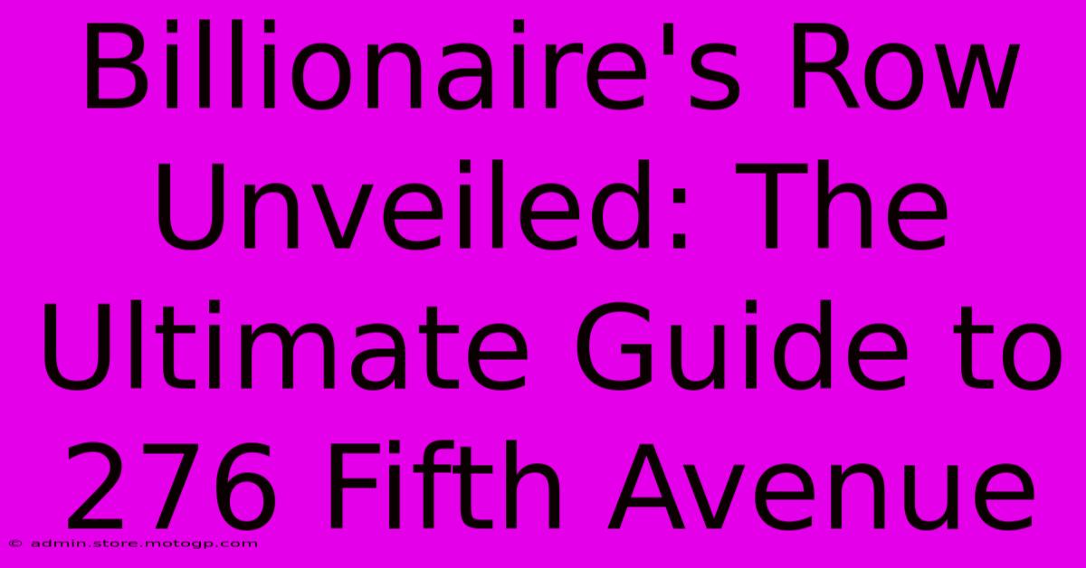 Billionaire's Row Unveiled: The Ultimate Guide To 276 Fifth Avenue