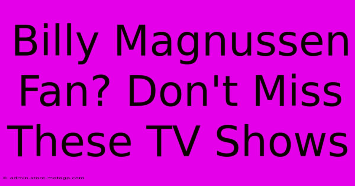 Billy Magnussen Fan? Don't Miss These TV Shows