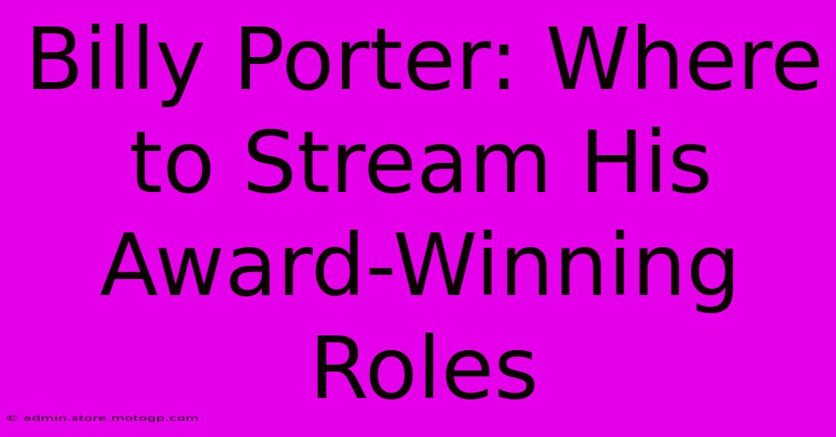 Billy Porter: Where To Stream His Award-Winning Roles