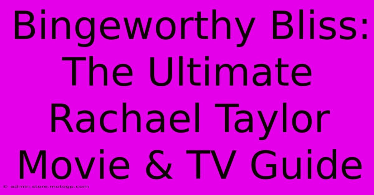 Bingeworthy Bliss: The Ultimate Rachael Taylor Movie & TV Guide