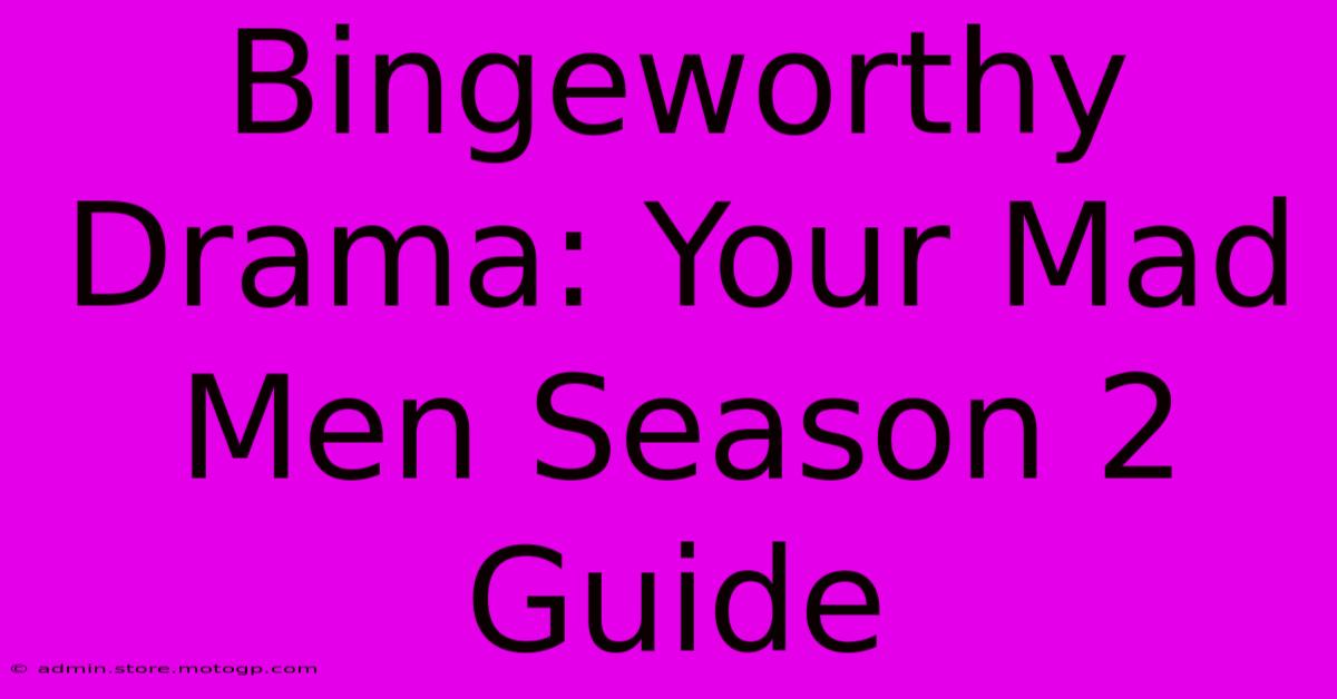 Bingeworthy Drama: Your Mad Men Season 2 Guide