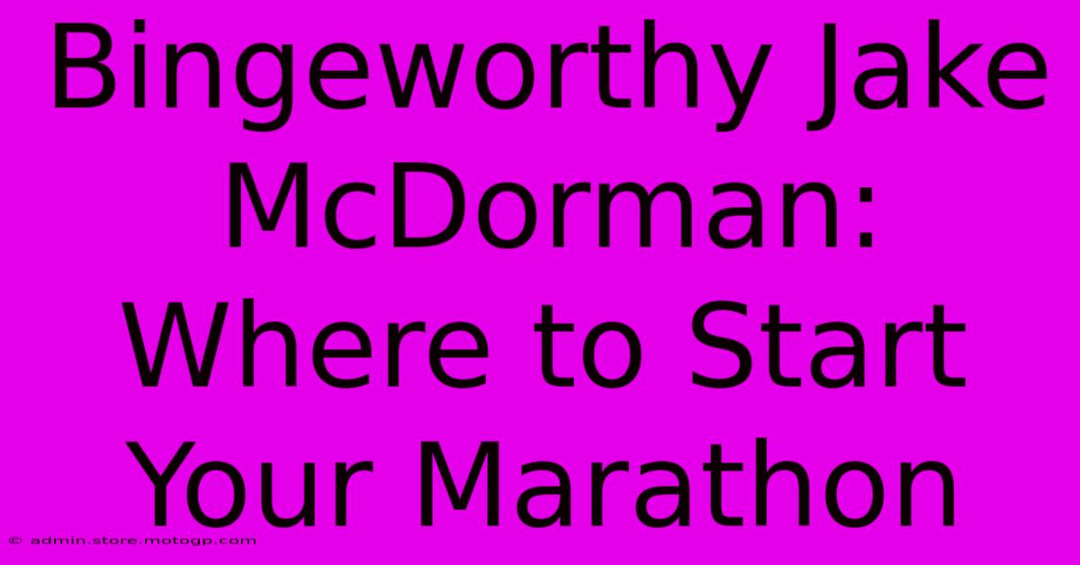 Bingeworthy Jake McDorman: Where To Start Your Marathon