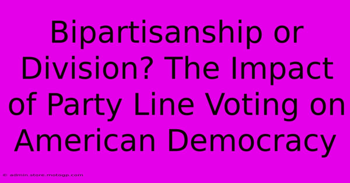 Bipartisanship Or Division? The Impact Of Party Line Voting On American Democracy