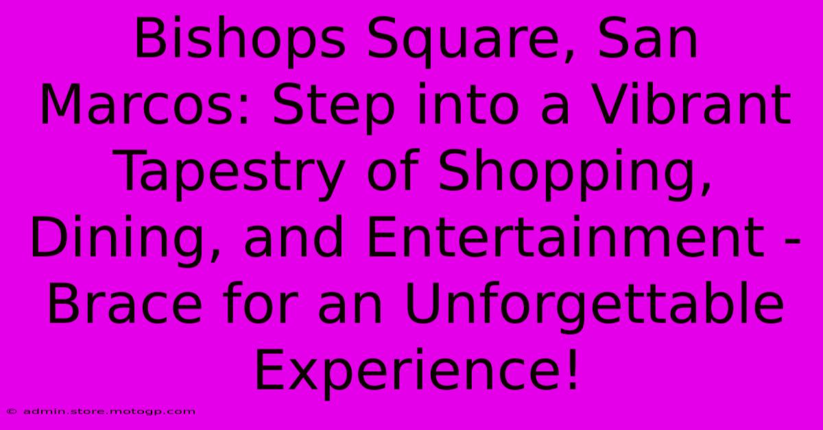 Bishops Square, San Marcos: Step Into A Vibrant Tapestry Of Shopping, Dining, And Entertainment - Brace For An Unforgettable Experience!