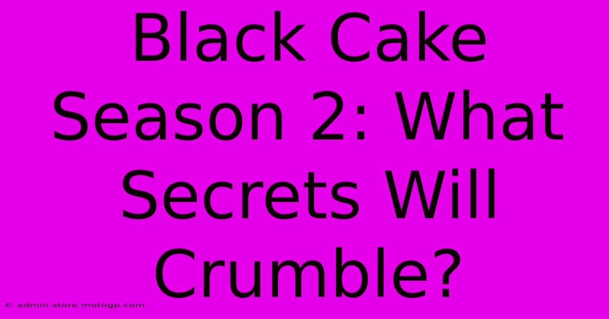 Black Cake Season 2: What Secrets Will Crumble?