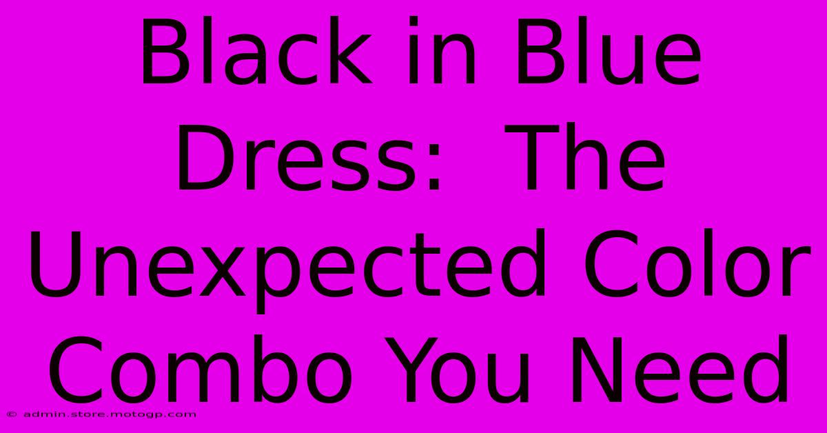 Black In Blue Dress:  The Unexpected Color Combo You Need