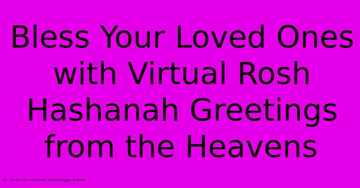 Bless Your Loved Ones With Virtual Rosh Hashanah Greetings From The Heavens